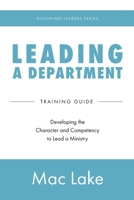 Leading a Department: Developing the Character and Competency to Lead a Ministry 1955142173 Book Cover