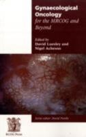 Gynaecological Oncology for the MRCOG and Beyond 1900364859 Book Cover