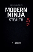 The Manual for the Modern Ninja: Stealth B0GSXKFGKM Book Cover