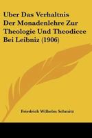Uber Das Verhaltnis Der Monadenlehre Zur Theologie Und Theodicee Bei Leibniz (1906) 1160036853 Book Cover