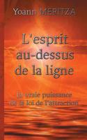 L'esprit au-dessus de la ligne: La vraie puissance de la loi de l'attraction 2322093300 Book Cover