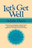 Let's Get Well: A Practical Guide to Renewed Health Through Nutrition 1684117461 Book Cover