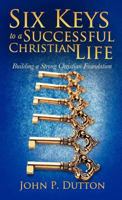 Six Keys to a Successful Christian Life 1622308689 Book Cover