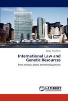 International Law and Genetic Resources: from animals, plants and microorganisms 3847307967 Book Cover