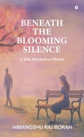 Beneath the Blooming Silence: A tale stitched in silence B0G6MCP353 Book Cover