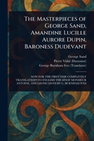 The Masterpieces of George Sand, Amandine Lucille Aurore Dupin, Baroness Dudevant 1023510960 Book Cover
