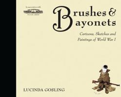 Brushes and Bayonets: Cartoons, sketches and paintings of World War I 1846030951 Book Cover