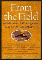 From the Field: A Collection of Writings from National Geographic 0792270126 Book Cover