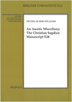 An Ascetic Miscellany: The Christian Sogdian Manuscript E28 2503578780 Book Cover