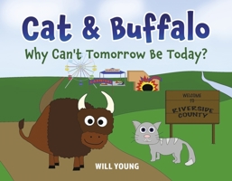 Cat and Buffalo: Why Can't Tomorrow Be Today: Volume 1 1667886649 Book Cover