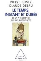 Le Temps, Instant Et Duree: de La Philosophie Aux Neurosciences 2738126189 Book Cover
