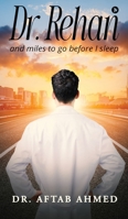Dr. Rehan: and miles to go before I sleep B0FFBPSXRY Book Cover