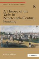 A Theory of the Tache in Nineteenth-Century Painting 1472429443 Book Cover