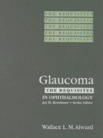 Glaucoma: The Requisites (Requisites in Ophthalmology) 0323001068 Book Cover