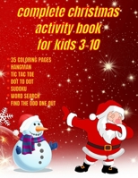 COMPLETE CHRISTMAS ACTIVITY BOOK FOR KIDS: FUN ,CREATIVITY AND SOCIABILITY B08LG6FG3R Book Cover