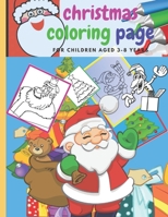 christmas coloring page: for children aged 3-8 years Book of Christmas activities Contains 110 absolutely unique coloring pages The page size is cut (8.5 * 11) /21.59x27.94cm B08NQNZQLY Book Cover