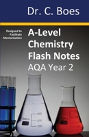 A-Level Chemistry Flash Notes AQA Year 2: Condensed Revision Notes - Designed to Facilitate Memorisation 0995706042 Book Cover