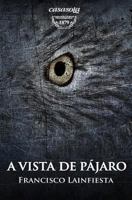 A Vista de Pajaro: Cuento Fantastico Por Paulino (1879) 0985082569 Book Cover