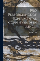 1960 Performance of Experimental Corn Hybrids in Illinois 1014260124 Book Cover