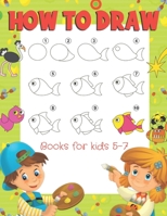 How To Draw Books For Kids 5-7: Easy Step-by-Step Drawing and Activity Book for Kids to Learn to Draw Cute Stuff B08L47RW1T Book Cover