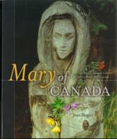 Mary of Canada: Virgin Mary in Canadian Culture, Spirituality, History and Geography 1894773039 Book Cover