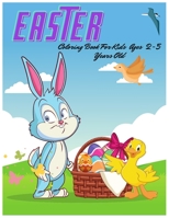 Easter Coloring Book For Kids Ages 2-5 Years Old: A Fun Easter Coloring Book of Easter Bunnies, Easter Eggs, Easter Baskets For Toddler, Preschool and ... Big Egg Animals, Gifts for Kindergartner B091F8RR27 Book Cover