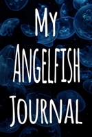 My Angelfish Journal: The perfect gift for the fish keeper in your life - 119 page lined journal! 1699631891 Book Cover