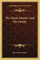 The Ghost-Hunter And His Family 1163285862 Book Cover