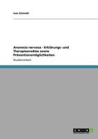 Anorexia nervosa - Erklärungs- und Therapieansätze sowie Präventionsmöglichkeiten 3640773195 Book Cover