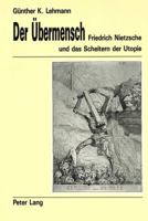 Der Uebermensch: Friedrich Nietzsche Und Das Scheitern Der Utopie 3860320122 Book Cover