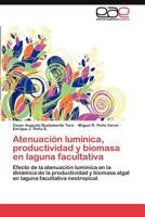 Atenuación lumínica, productividad y biomasa en laguna facultativa 3845492228 Book Cover