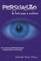 PERSUASÃO DO BATE-PAPO À ORATÓRIA 1655774271 Book Cover