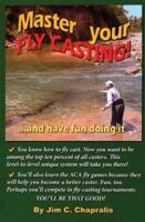 Master Your Fly Casting!: . . . And Have Fun Doing It 0970865368 Book Cover