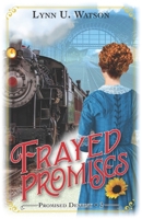 Frayed Promises: A Life Affirming Story (Promised Destiny) 1732928169 Book Cover