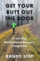 Get Your Butt Out the Door : A 365-Day Motivational Runner's Companion 1933750014 Book Cover