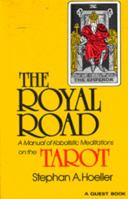 The Royal Road: A Manual of Kabalistic Meditations on the Tarot 0835604659 Book Cover