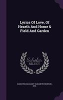 Lyrics of Love of Hearth and Home and Field and Garden 1162647116 Book Cover