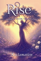 Rise Reclamation: Women's Voices, Women's Lives (Rise Anthology) B0FLKN56QX Book Cover