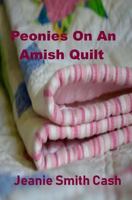 Peonies On An Amish Quilt 1984136410 Book Cover