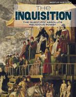 The Inquisition: The Quest for Absolute Religious Power 1534560491 Book Cover