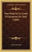 Due Studi Su Le Laudi Di Jacopone Da Todi (1886) 1147801398 Book Cover