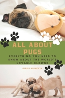 All About Pugs: Everything You Need to Know About the World’s Lovable Clowns B0DQ8LSDBT Book Cover