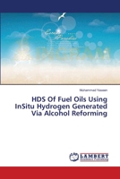 HDS Of Fuel Oils Using InSitu Hydrogen Generated Via Alcohol Reforming 3659641936 Book Cover