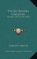 Tycho Brahes Ungdom: Drama I Tre Acter (1852) 1278573410 Book Cover