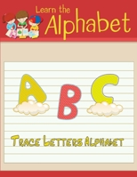 Learn the Alphabet: Trace letters alphabet handwriting practice workbook for kids 4-8 - traceable alphabet letters for preschool - trace letters ... alphabet letters: Handwriting Practice 0460671227 Book Cover