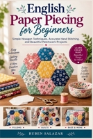English Paper Piecing for Beginners: Simple Hexagon Techniques, Accurate Hand Stitching, and Beautiful Patchwork Projects B0HH9X334W Book Cover