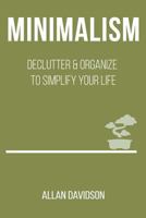 Minimalism: Declutter & Organize to Simplify Your Life 1537540807 Book Cover