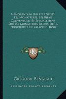 Memorandum Sur Les Eglises, Les Monasteres, Les Biens Conventuels Et Specialement Sur Les Monasteres Dedies De La Principaute De Valachie (1858) 1161006753 Book Cover