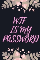 WTF Is My Password: Internet Password Logbook Organizer, Password Book To Protect Your Username And Password Pink Flowers Cover Perfect Size 6"x9" 1660123445 Book Cover