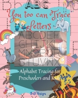 You too can Trace Letters: Alphabet Tracing for Preschoolers and Kids Ages 3-5 B08P3QVQW2 Book Cover